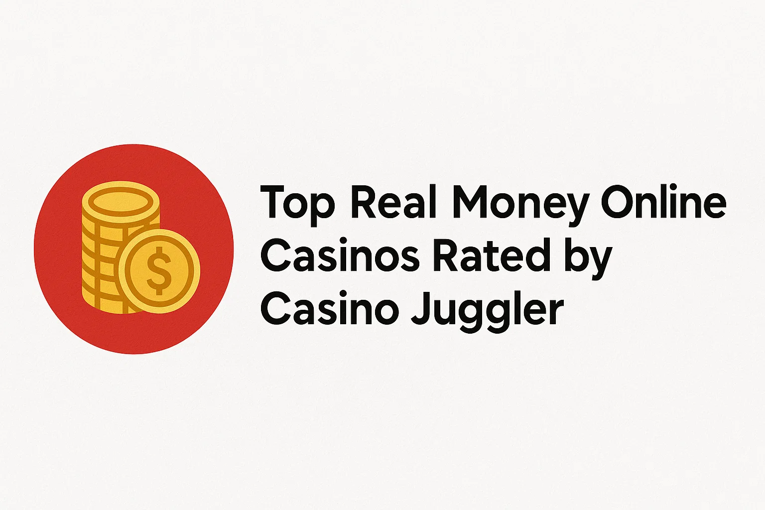 Top Real Money Online Casinos Rated by Casino Juggler